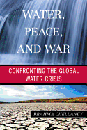 Water, Peace, and War: Confronting the Global Water Crisis