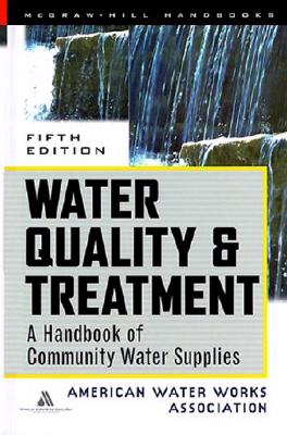 Water Quality & Treatment Handbook - AWWA (American Water Works Association), and American Water Works Association, and Mays, Larry W, Professor (Editor)