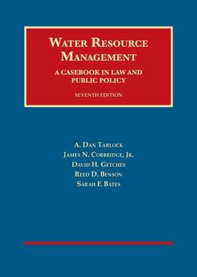 Water Resource Management: A Casebook in Law and Public Policy - Tarlock, A Dan, and Corbridge, James N, and Getches, David H