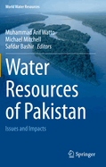 Water Resources of Pakistan: Issues and Impacts