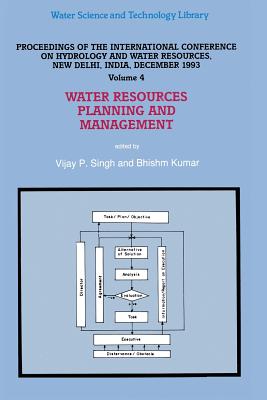 Water Resources Planning and Management: Proceedings of the International Conference on Hydrology and Water Resources, New Delhi, India, December 1993 - Singh, V P (Editor), and Kumar, Bhishm (Editor)