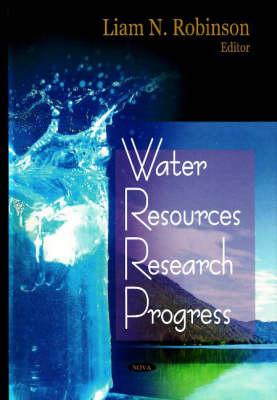 Water Resources Research Progress - Robinson, Liam N (Editor)