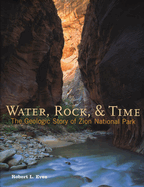 Water, Rock & Time: The Geologic Story of Zion National Park