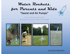 Water Rockets, for Parents and Kids: "Sweat and Air Pumps"
