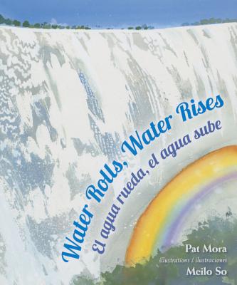 Water Rolls, Water Rises / El Agua Rueda, El Agua Sube - Mora, Pat
