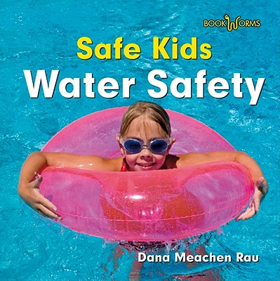 Water Safety by Dana Meachen Rau - Alibris