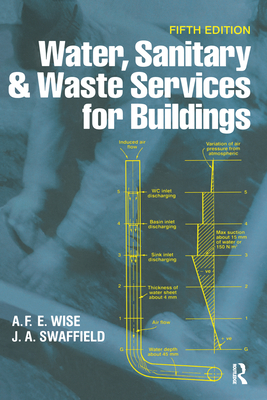 Water, Sanitary and Waste Services for Buildings - Wise, A.F.E., and Swaffield, John