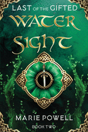 Water Sight: Epic fantasy in medieval Wales (Last of the Gifted - Book Two)