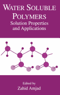 Water Soluble Polymers: Solution Properties and Applications