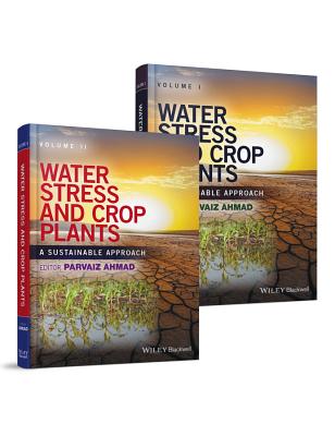 Water Stress and Crop Plants, 2 Volume Set: A Sustainable Approach - Ahmad, Parvaiz (Editor)