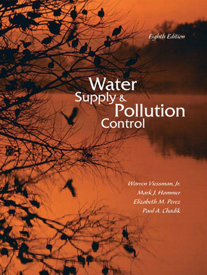 Water Supply and Pollution Control - Viessman, Warren, and Hammer Sr, Mark, and Perez, Elizabeth