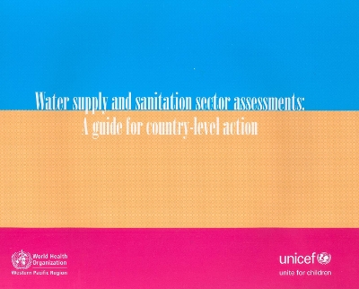 Water Supply and Sanitation Sector Assessments: A Guide for Country-Level Action - Who Regional Office for the Western Pacific