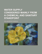 Water Supply: Considered Mainly from a Chemical and Sanitary Standpoint