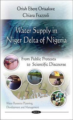 Water Supply in the Niger Delta of Nigeria: From Public Protests to Scientific Discourse - Orisakwe, Orish Ebere, and Frazzoli, Chiara