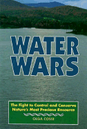 Water Wars: The Fight to Control and Conserve Nature's Most Precious Resource