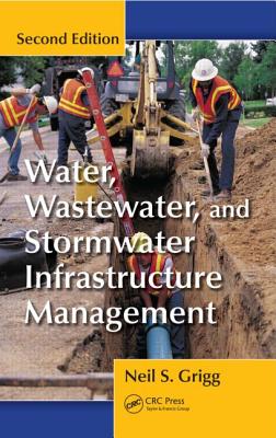 Water, Wastewater, and Stormwater Infrastructure Management - Grigg, Neil S.