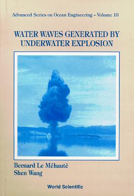Water Waves Generated by Underwater Explosion - Le Mehaute, Bernard, and Wang, Shen