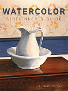 Watercolor: A Beginner's Guide