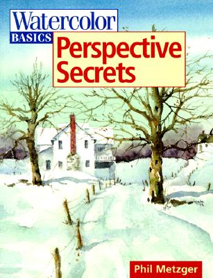 Watercolor Basics: Perspective Secrets - Metzger, Phil