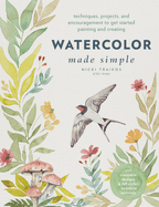 Watercolor Made Simple: Techniques, Projects, and Encouragement to Get Started Painting and Creating - With Traceable Designs and Qr Codes to Online Tutorials