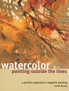 Watercolor Painting Outside the Lines: A Positive Approach to Negative Painting