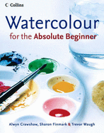 Watercolour for the Absolute Beginner