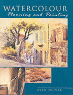 Watercolour: Planning & Painting: Previously Published in Hardcover as the Perfect Watercolour