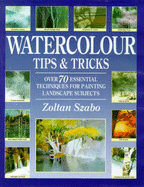 Watercolour Tips & Tricks - Szabo, Zoltan, okl