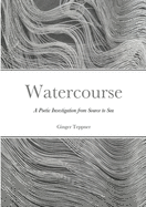 Watercourse: A Poetic Investigation from Source to Sea