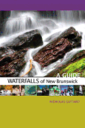 Waterfalls of New Brunswick: A Guide