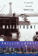 Waterfront: A Journey Around Manhattan - Lopate, Phillip