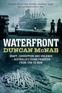 Waterfront: Graft, corruption and violence - Australia's crime frontier from 1788 till now