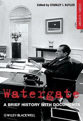 Watergate: A Brief History with Documents - Kutler, Stanley I, Professor (Editor)