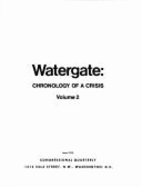 Watergate: chronology of a crisis. - Congressional Quarterly, inc, and Dickinson, William B., and Goldstein, Janice L.