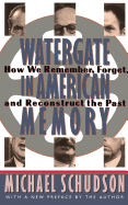 Watergate in American Memory: Private Struggles in a Political World