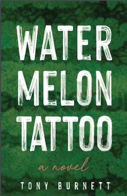 Watermelon Tattoo - Burnett, Tony