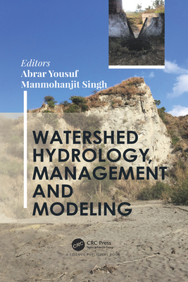 Watershed Hydrology, Management and Modeling - Yousuf, Abrar (Editor), and Singh, Manmohanjit (Editor)