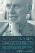 Watson and DNA: Making a Scientific Revolution - McElheny, Victor K.