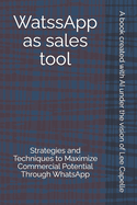 WatssApp as sales tool: Strategies and Techniques to Maximize Commercial Potential Through WhatsApp