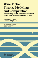 Wave Motion: Theory, Modelling, and Computation: Proceedings of a Conference in Honor of the 60th Birthday of Peter D. Lax