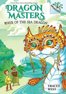 Wave of the Sea Dragon: A Branches Book (Dragon Masters #19): Volume 19