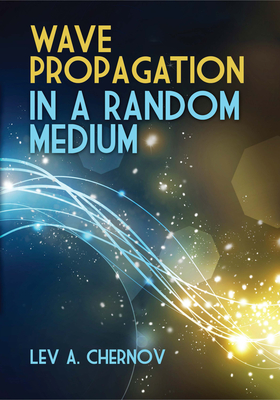 Wave Propagation in a Random Medium - Chernov, Lev A, and Silverman, Richard a (Translated by)