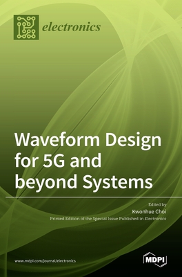Waveform Design for 5G and beyond Systems - Choi, Kwonhue (Guest editor)