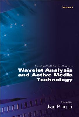 Wavelet Analysis and Active Media Technology - Proceedings of the 6th International Progress (in 3 Volumes) - Li, Jian Ping, and Jaffard, Stephane (Editor), and Suen, Ching Yee (Editor)