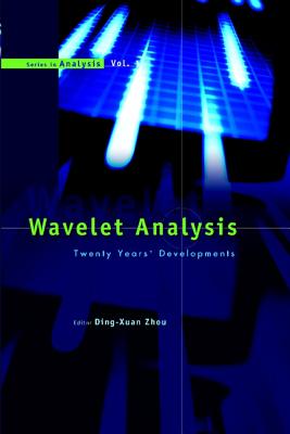 Wavelet Analysis: Twenty Years' Developments: Proceedings of the International Conference of Computational Harmonic Analysis - Zhou, Ding-Xuan (Editor)