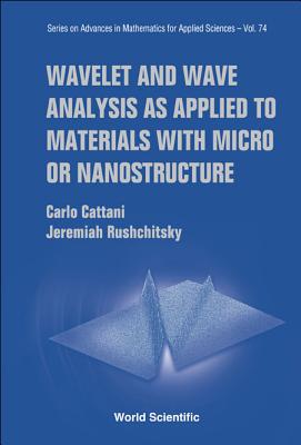 Wavelet and Wave Analysis as Applied to Materials with Micro or Nanostructure - Cattani, Carlo, and Rushchitski, Jarema Jaroslavich