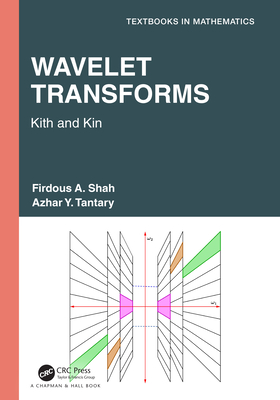 Wavelet Transforms: Kith and Kin - Shah, Firdous A, and Tantary, Azhar Y