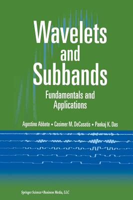 Wavelets and Subbands: Fundamentals and Applications - Abbate, Agostino, and Decusatis, Casimer, and Das, Pankaj K