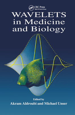 Wavelets in Medicine and Biology - Aldroubi, Akram (Editor), and Unser, Michael (Editor)