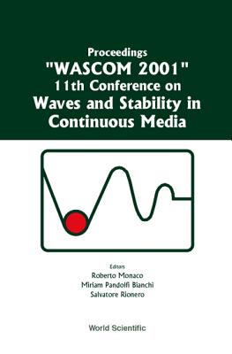 Waves and Stability in Continuous Media - Proceedings of the 11th Conference on Wascom 2001 - Bianchi, Miriam Pandolfi (Editor), and Monaco, Roberto (Editor), and Rionero, Salvatore (Editor)